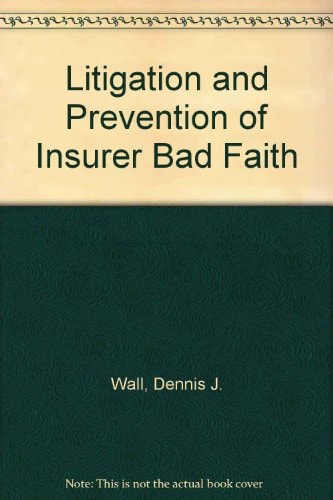 Litigation and Prevention of Insurer Bad Faith