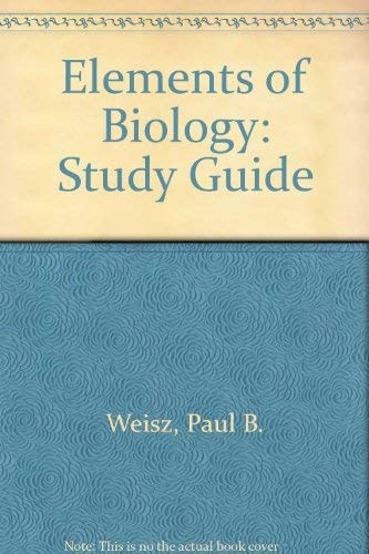 Study Guide for Weisz and Keogh Elements of Biology