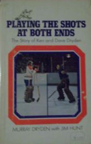 Playing the Shots at Both Ends The Story of Ken and Dave Dryden