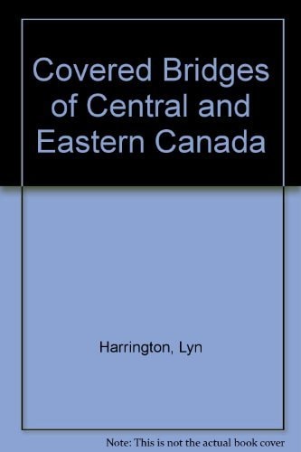 Covered Bridges of Central and Eastern Canada