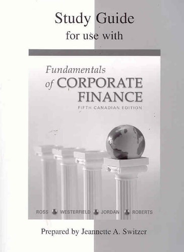 Study Guide for Use with Fundamentals of Corporate Finance, Fifth Canadian Edition