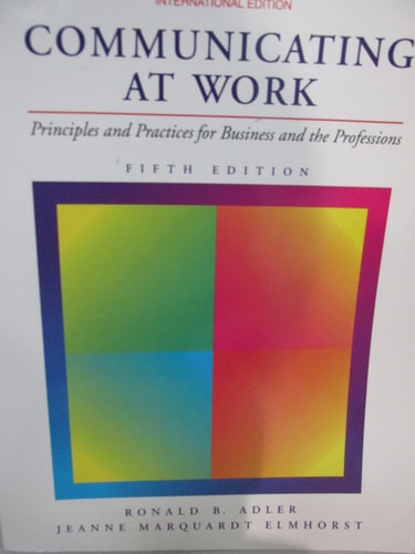 Communicating at Work Principles and Practices for Business and the Professions