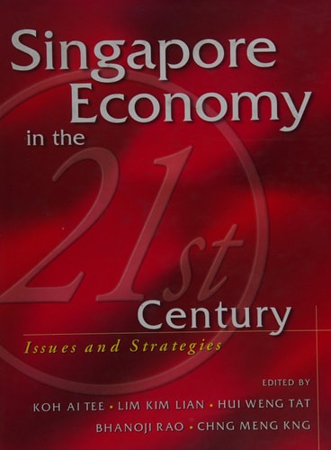 Singapore Economy in the 21st Century: Issues and Strategies