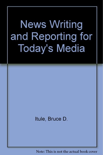 News Writing and Reporting for Today's Media