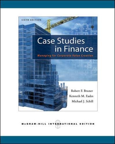 Case Studies in Finance Managing for Corporate Value Creation