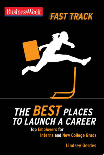 BusinessWeek Fast Track: The Best Places to Launch a Career