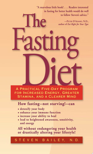 The fasting diet: a practical five-day program for increased energy, greater stamina, and a clearer mind