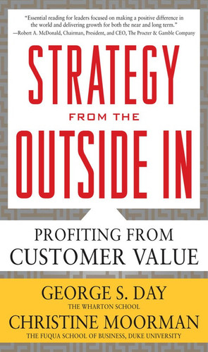 Strategy from the Outside In: Profiting from Customer Value