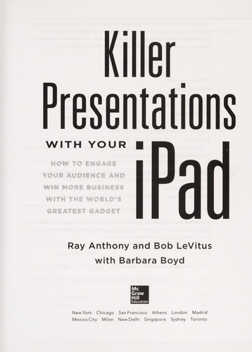 Killer Presentations with Your iPad: How to Engage Your Audience and Win More Business with the World’s Greatest Gadget