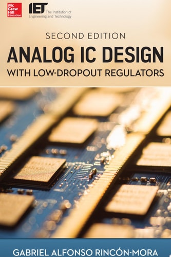 Analog IC Design with Low-Dropout Regulators, Second Edition