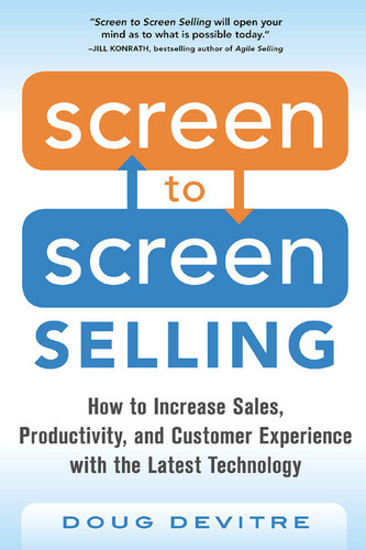 Screen to Screen Selling: How to Increase Sales, Productivity, and Customer Experience with the Latest Technology