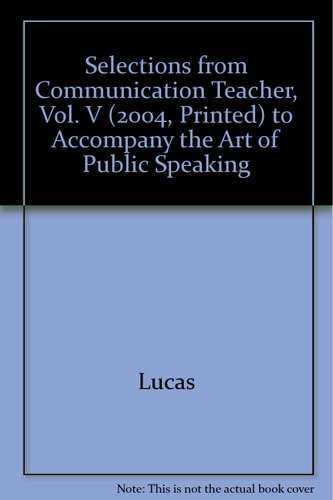 Selections from Communication Teacher, (2004, Printed) to Accompany the Art of Public Speaking