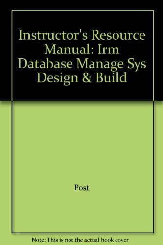 Instructor's Resource Manual Irm Database Manage Sys Design and Build