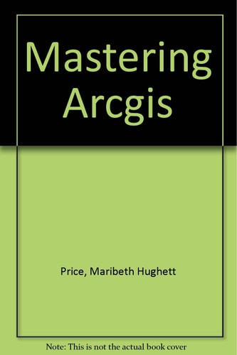 Mastering ArcGIS