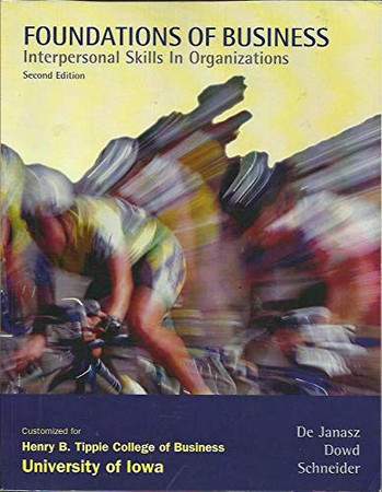 Foundations of Business: Interpersonal Skills in Organizations, Customized for Henry B. Tippie College of Business, University of Iowa