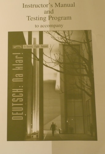 Instructor's Manual and Testing Program to Accompany Deutsch: Na klar! An Introductory German Course (Fifth Edition)