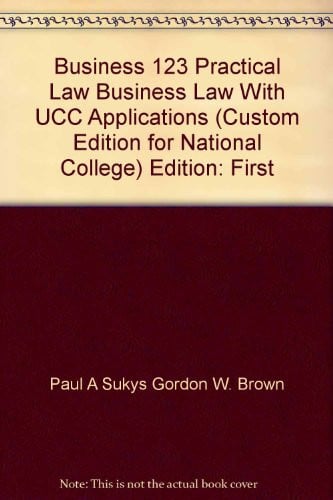 Business 123 Practical Law Business Law With UCC Applications (National College)