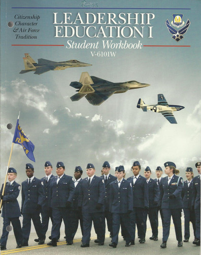 LEADERSHIP EDUCATION I: INTRODUCTION TO AIR FORCE JUNIOR ROTC (Student Workbook)