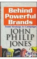 Behind Powerful Brands From Strategy to Campaign