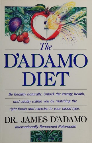 The D'Adamo Diet : a Naturopath Tells You how to Unlock the Energy, Health, and Vitality Within You by Matching Your Diet to Your Blood Type