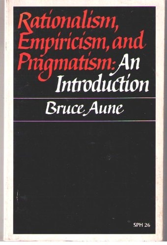 Rationalism, Empiricism, and Pragmatism: an Introduction