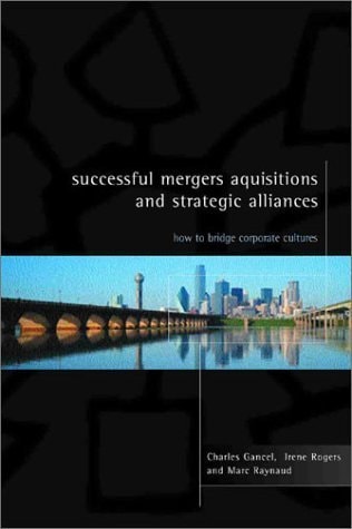 Successful Mergers, Acquisitions and Strategic Alliances How to Bridge Corporate Cultures