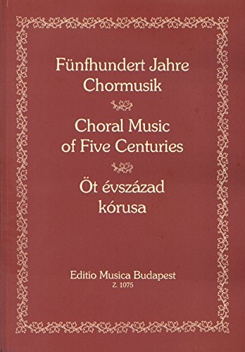 Partitions classique EMB (Editio Musica Budapest) CHORAL MUSIC OF FIVE CENTURIES - CHOEUR Choeur et ensemble vocal