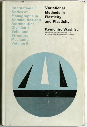 Variational Methods in Elasticity and Plasticity (International series of monographs in aeronautics and astronautics. Division 1)