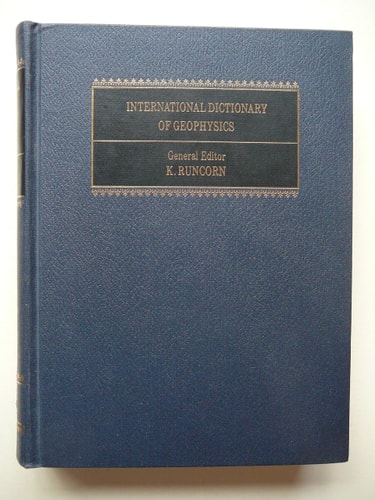 INTERNATIONAL DICTIONARY OF GEOPHYSICS,VOLUME 1 & VOLUME 2 Seismology, Geomagnet