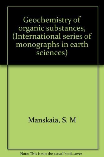 Geochemistry of organic substances, (International series of monographs in earth sciences)