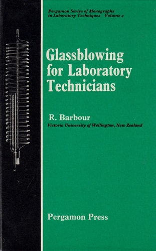 Glassblowing for laboratory technicians, (Pergamon series of monographs in laboratory techniques)
