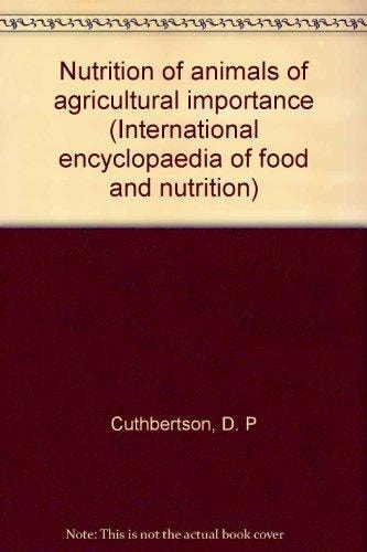 Nutrition of animals of agricultural importance (International encyclopaedia of food and nutrition)