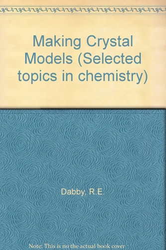 Making Crystal Models (Selected Topics in Chemistry)