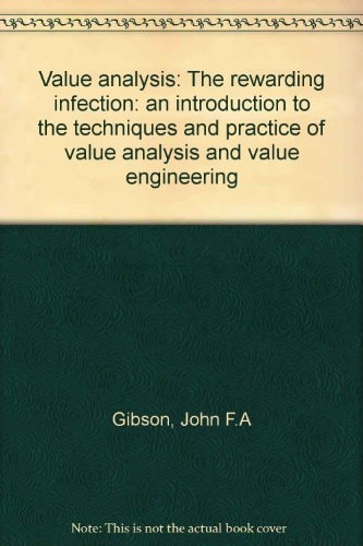Value analysis: The rewarding infection: an introduction to the techniques and practice of value analysis and value engineering