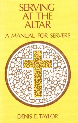 Serving at the Altar - a Manual for Servers with Compline