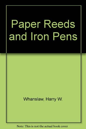 Paper Reeds and Iron Pens