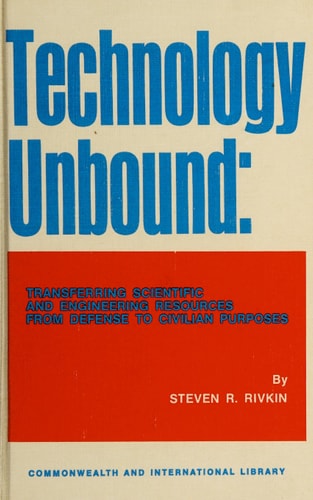 Technology unbound: transferring scientific and engineering resources from defense to civilian purposes, (The Commonwealth and international library. ... training, economics, and production division)
