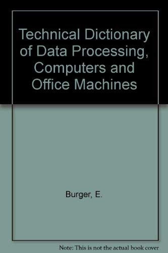 Technical dictionary of data processing, computers, office machines: Datenverarbeitung, Rechner, Büromaschinen. Traitement des données, ... dannykh, Vychislitelʹnye i Kontorskie mashiny