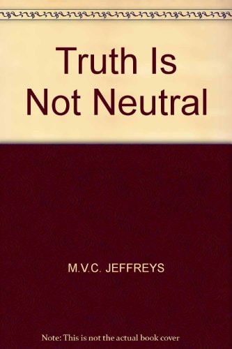 Truth Is Not Neutral