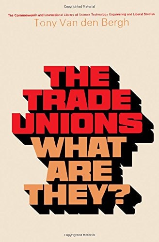 The Trade Unions - What Are They?