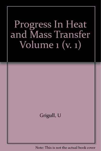Progress In Heat and Mass Transfer Volume 1