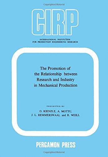 The Promotion of the Relationship between Research and Industry in Mechanical Production: International Institution for Production Engineering Research