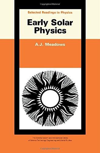 Early solar physics, (The Commonwealth and international library. Selected readings in physics)