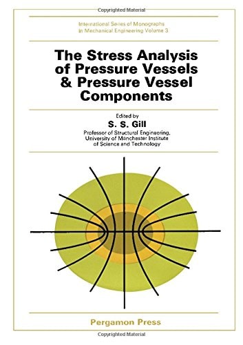 The Stress analysis of pressure vessels and pressure vessel components (International series of monographs in mechanical engineering)