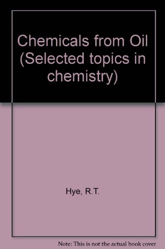 Chemicals from Oil (Selected Topics in Chemistry)
