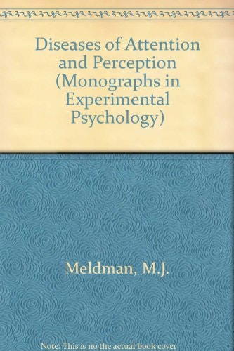 Diseases of attention and perception, (International series of monographs in experimental psychology, v. 10)