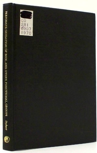 Periodate oxidation of diol and other functional groups;: Analytical and structural applications (Monographs in organic functional group analysis)