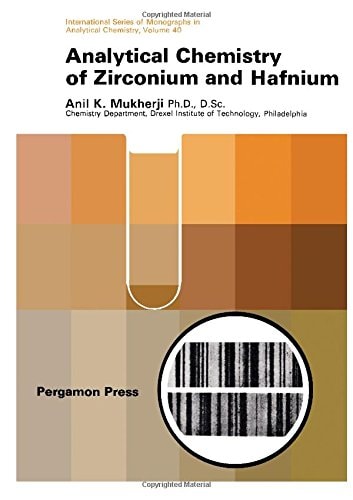 Analytical chemistry of zirconium and hafnium, (International series of monographs in analytical chemistry, v. 40)
