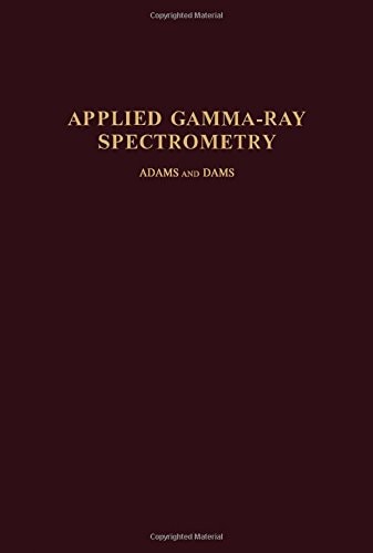 Applied Gamma-Ray Spectrometry, (International Series of Monographs in Analytical Chemistry,)