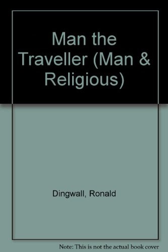 Man the traveller (Man and religion series. Pt. 3: The miracle of man)